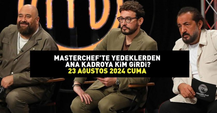 MASTERCHEF 23 AĞUSTOS 2024'TE ÜÇÜNCÜ YARIŞMACI LİDER: MasterChef yedeklerinden ana takıma kim girdi, kim kazandı?