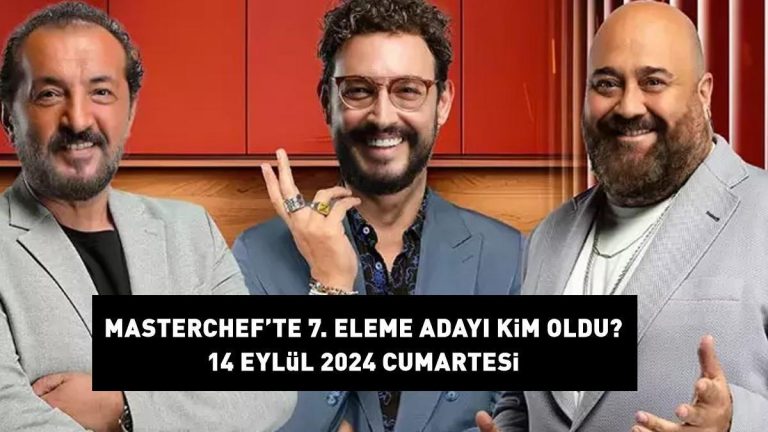 MASTERCHEF 7. ELENEN ADAY 14 EYLÜL 2024: MasterChef'te elenen aday kim oldu? İşte yemeğe giren isim…