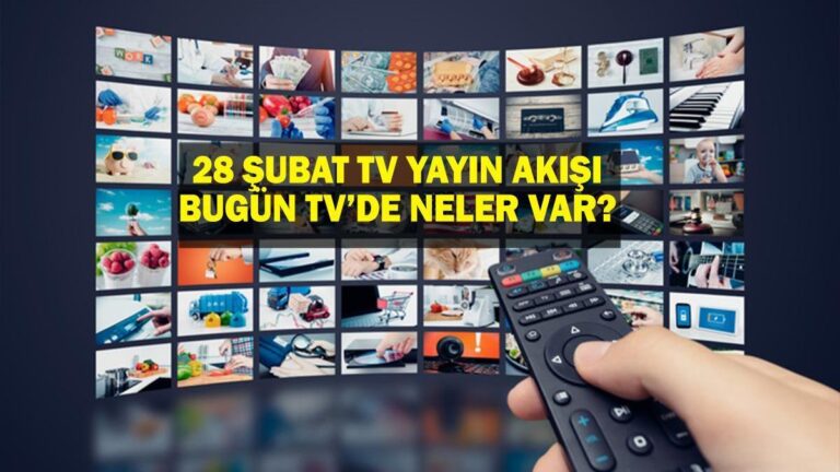 28 Şubat İletim Akışı: Bugün TV’de neler var? Bu gece hangi dizler var? 28 Şubat TV iletim akışlarının listesi