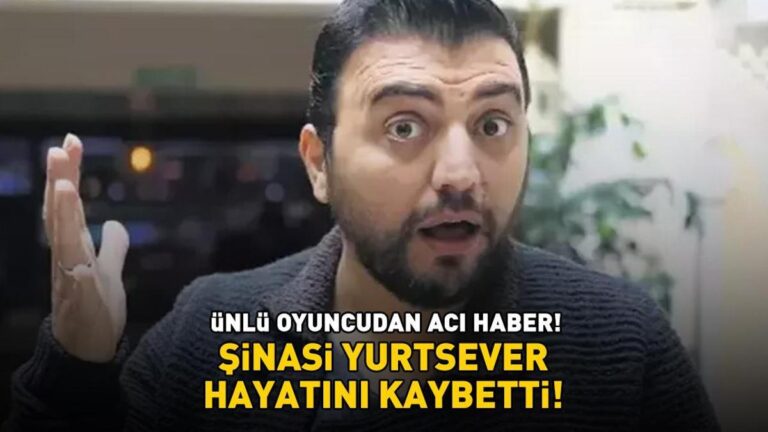 Ünlü oyuncudan acı haber! Düğün Dernek’in Yılmaz’ı Şinasi Yurtsever hayatını kaybetti