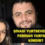 Ferihan Yurtsever(Ferihan Kaya) Kimdir? Şinasi Yurtsever’in Eşi Ferihan Yurtsever kaç yaşında, nereli?