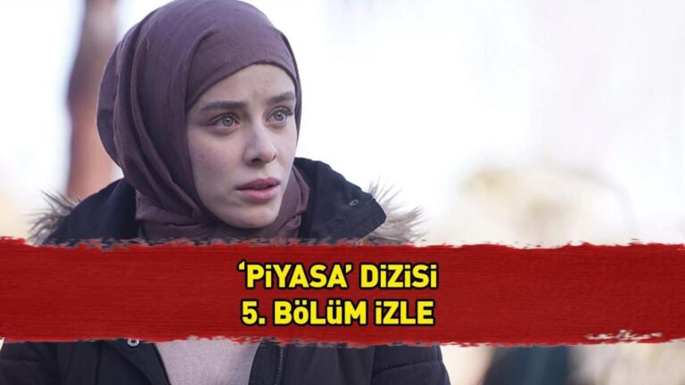 PİYASA 5. BÖLÜM İZLE TEK PARÇA! Piyasa son bölüm full izle!