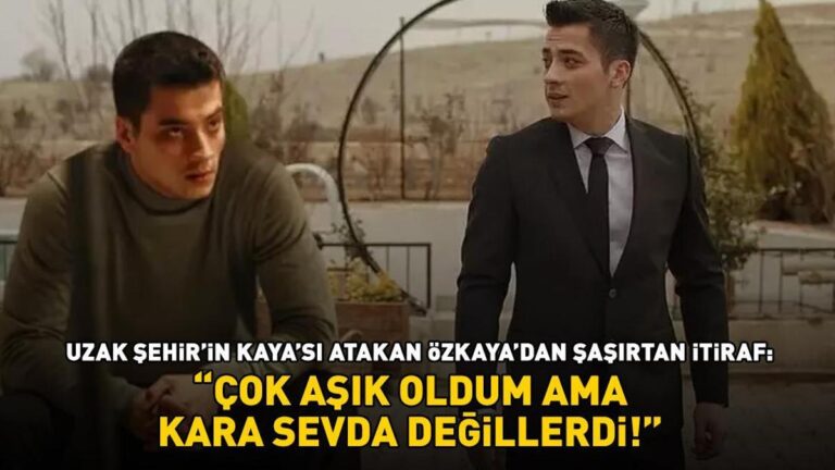 Uzak Şehirin yıldızı Atakan Özkayadan şaşırtan itiraf! ÇOK AŞIK OLDUM AMA KARA SEVDA DEĞİLLERDİ!