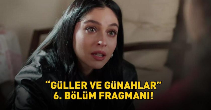 GÜLLER VE GÜNAHLAR 6. BÖLÜM FRAGMANI İZLE – KANAL D